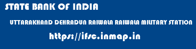 STATE BANK OF INDIA  UTTARAKHAND DEHRADUN RAIWALA RAIWALA MILITARY STATION  ifsc code